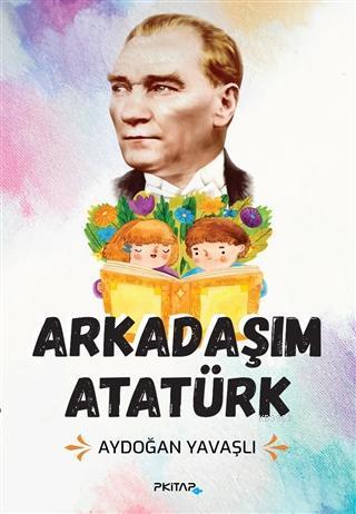 Arkadaşım Atatürk