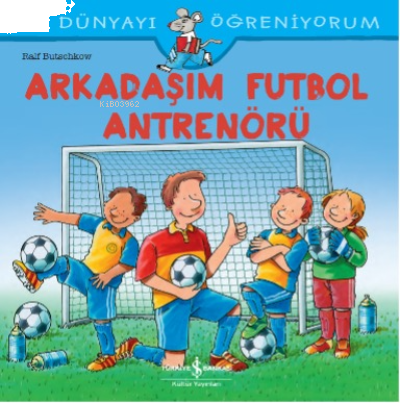 Arkadaşim Futbol Antrenörü Dünyayi Öğreniyorum