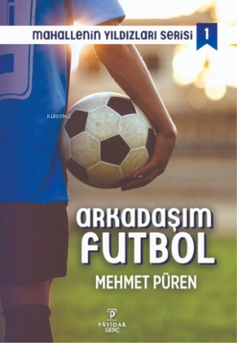 Arkadaşım Futbol - Mahallenin Yıldızları Serisi 1