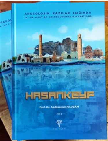 Arkeolojik Kazılar Işığında HASANKEYF