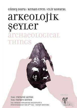 Arkeolojik Şeyler / Archaeological Things