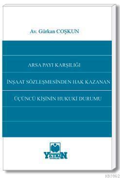 Arsa Payı Karşılığı İnşaat Sözleşmesinden Hak Kazanan Üçüncü Kişinin H