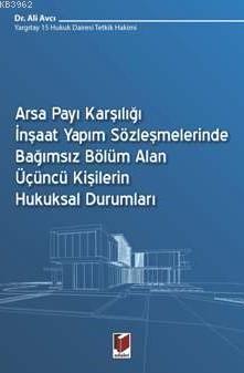 Arsa Payı Karşılığı İnşaat Yapım Sözleşmelerinde Bağımsız Bölüm Alan; 