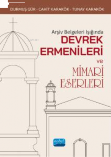 Arşiv Belgeleri Işığında Devrek Ermenileri ve Mimari Eserleri