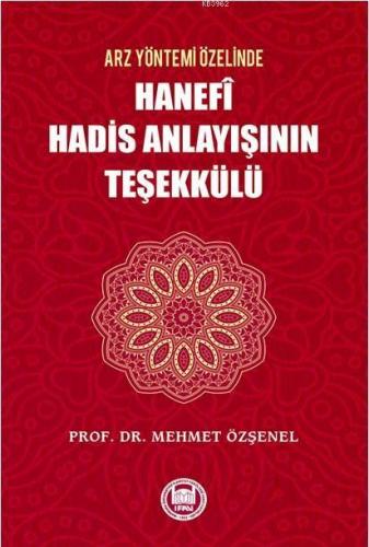 Arz Yöntemi Özelinde Hanefi Hadis Anlayışının Teşekkülü