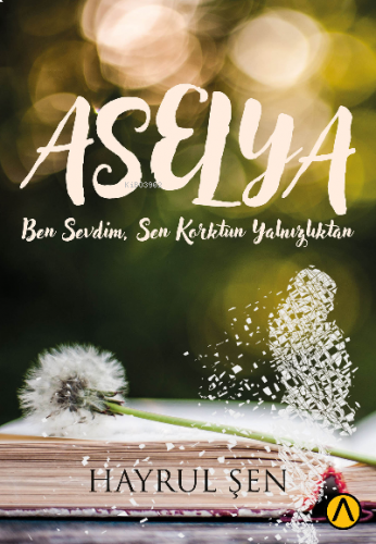 Aselya Ben Sevdim, Sen Korktun Yalnızlıktan