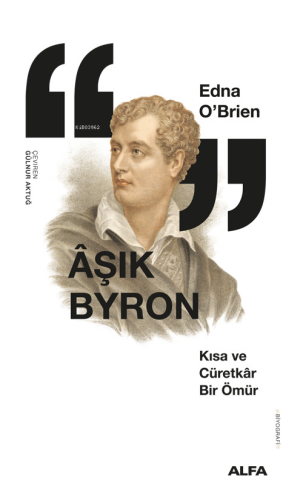 Âşık Byron;Kısa ve Cürretkâr Bir Ömür