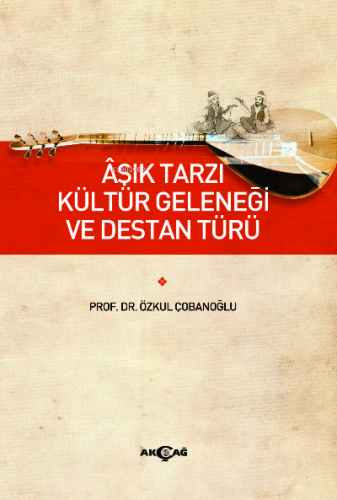 Aşık Tarzı Kültür Geleneği ve Destan Türü