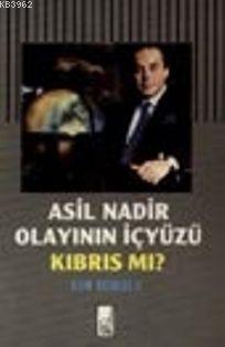 Asil Nadir Olayının İçyüzü Kıbrıs Mı?