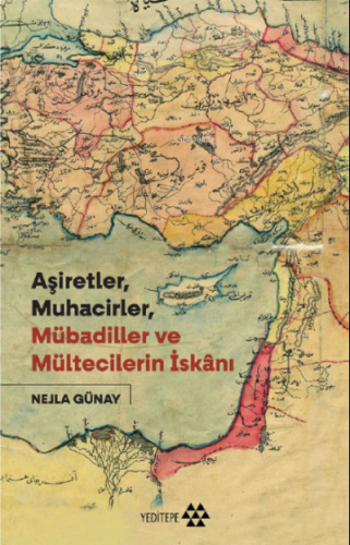 Aşiretler Muhacirler Mübadiller ve Mültecilerin İskanı