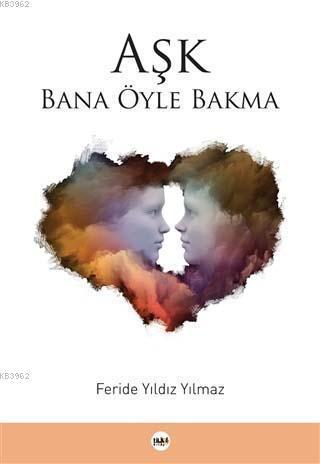 Aşk Bana Öyle Bakma