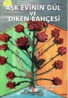 Aşk Evinin Gül ve Diken Bahçesi