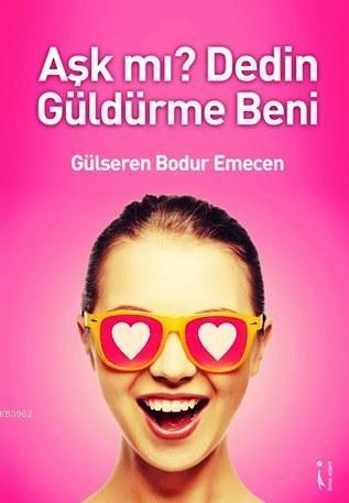 Aşk mı? Dedin Güldürme Beni