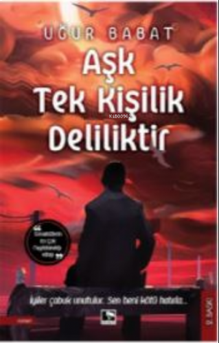 Aşk Tek Kişilik Deliliktir