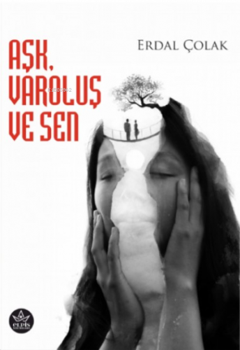 Aşk, Varoluş ve Sen