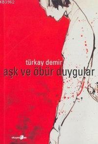 Aşk ve Öbür Duygular