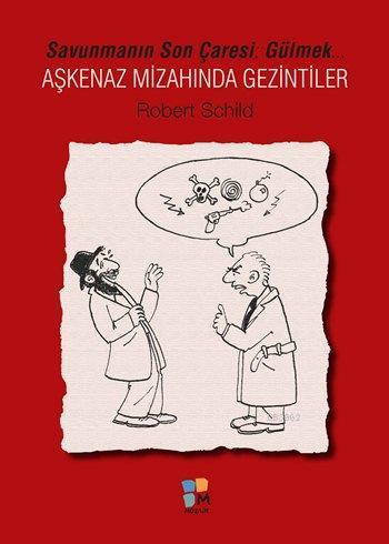 Aşkenaz Mizahından Gezintiler; Savunmanın Son Çaresi: Gülmek...