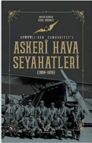 Askeri Hava Seyahatleri Osmanlı'dan Cumhuriyet'e (1909 - 1939)