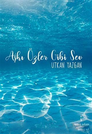 Aşkı Özler Gibi Sev