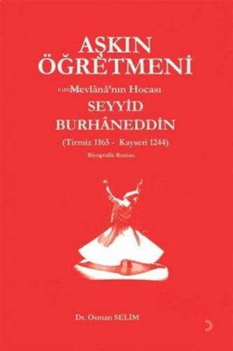 Aşkın Öğretmeni Mevlana’nın Hocası Seyyid Burhaneddin ;Tirmiz 116 - Ka