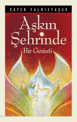 Aşkın Şehrinde Bir Gezinti