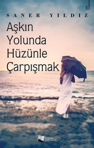 Aşkın Yolunda Hüzünle Çarpışmak