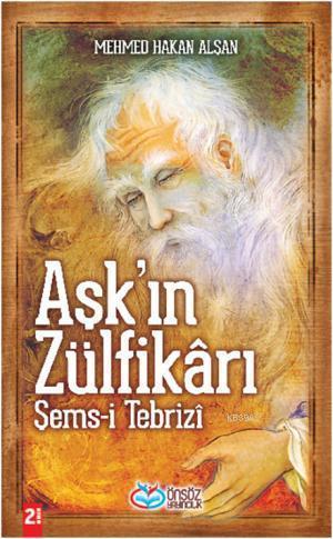 Aşkın Zülfikârı Şems-i Tebrizî