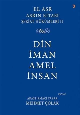 Asrın Kitabı Şeriat Hükümleri 2 - Din İman Amel İnsan