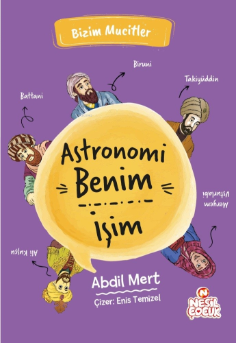 Astronomi Benim İşim;Bizim Mucitler