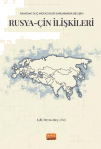Asya’daki Güç Mücadelesi Bağlamında Gelişen Rusya-Çin İlişkileri