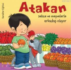 Atakan Sebze ve Meyvelerle Arkadaş Oluyor