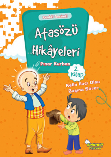 Atasözü Hikayeleri - Kelin İlacı Olsa Başına Sürer