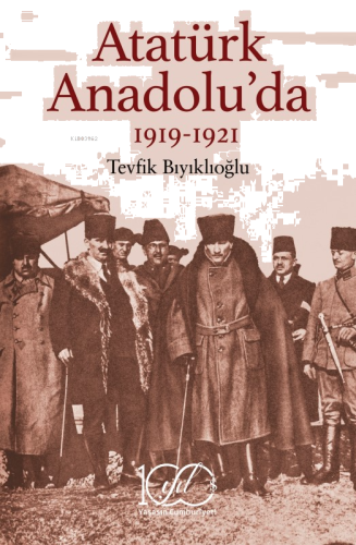 Atatürk Anadolu’da 1919-1921