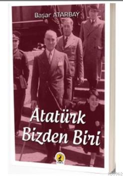 Atatürk, Bizden Biri