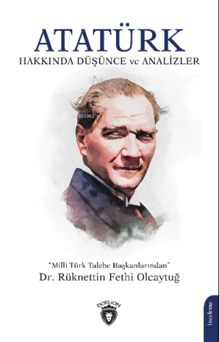 Atatürk Hakkında Düşünce ve Analizler