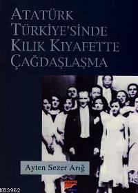 Atatürk Türkiyesi'nde Kılık Kıyafette Çağdaşlaşma