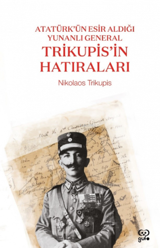 Atatürk’ün Esir Aldığı Yunanlı General Trikupis’in Hatıraları