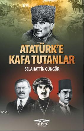 Atatürk'e Kafa Tutanlar