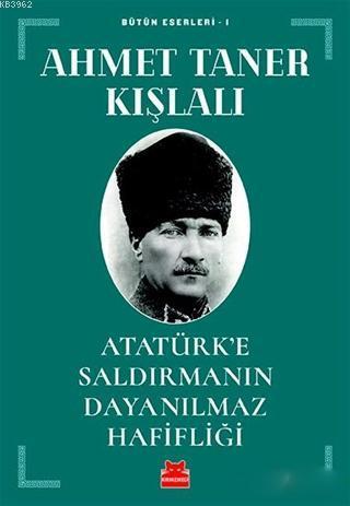 Atatürk'e Saldırmanın Dayanılmaz Hafifliği