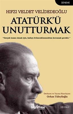 Atatürk'ü Unutturmak