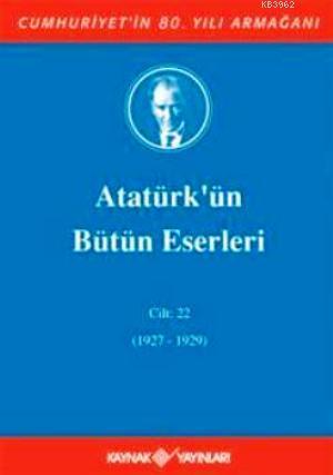 Atatürk'ün Bütün Eserleri (Cilt 22)