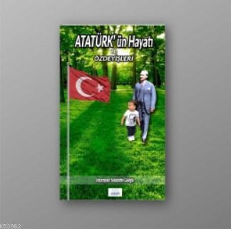 Atatürk'ün Hayatı ve Özdeyişleri