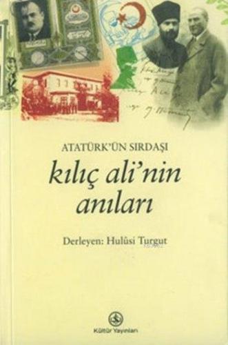 Atatürk'ün Sırdaşı Kılıç Ali'nin Anıları