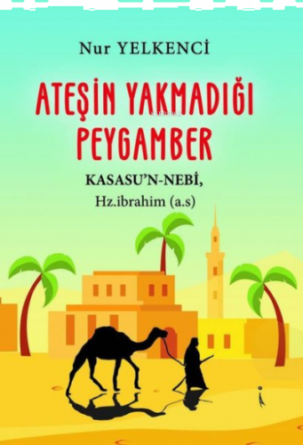 Ateşin Yakmadığı Peygamber