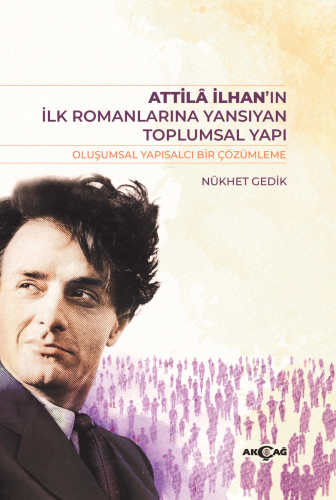 Atilla İlhan’ın İlk Romanlarına Yansıyan Toplumsal Yapı