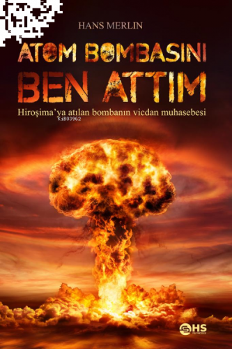 Atom Bombasını Ben Attım;Hiroşima'ya atılan bombanın vicdan muhasebesi