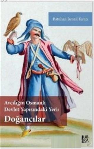 Avcılığın Osmanlı Devlet Yapısındaki Yeri - Doğancılar