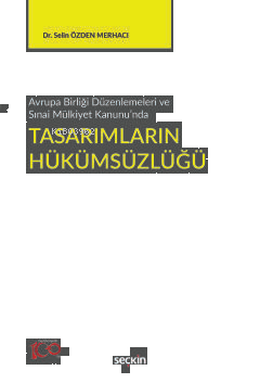 Avrupa Birliği Düzenlemeleri ve Sınai Mülkiyet Kanunu'nda;Tasarımların