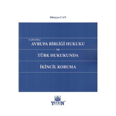 Avrupa Birliği Hukuku ve Türk Hukukunda İkincil Koruma