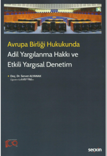 Avrupa Birliği Hukukunda Adil Yargılanma Hakkı ve Etkili Yargısal Dene